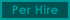Per Hire / Contingency